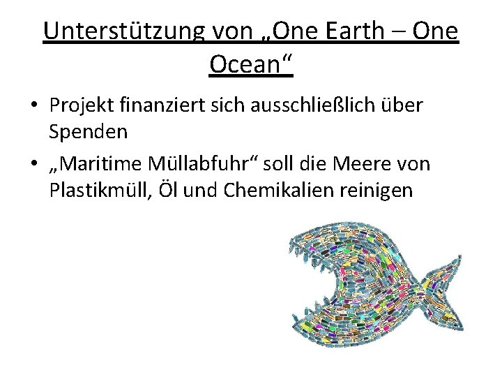 Unterstützung von „One Earth – One Ocean“ • Projekt finanziert sich ausschließlich über Spenden