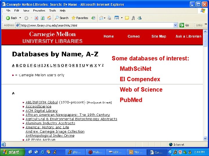 Some databases of interest: Math. Sci. Net EI Compendex Web of Science Pub. Med