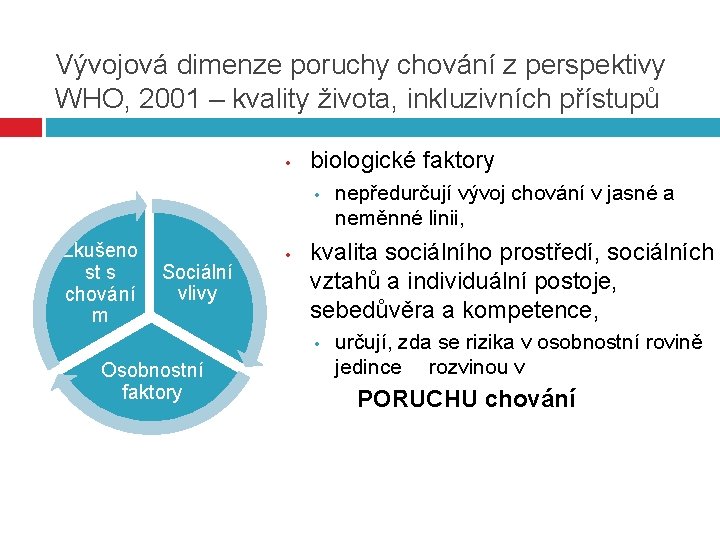 Vývojová dimenze poruchy chování z perspektivy WHO, 2001 – kvality života, inkluzivních přístupů •