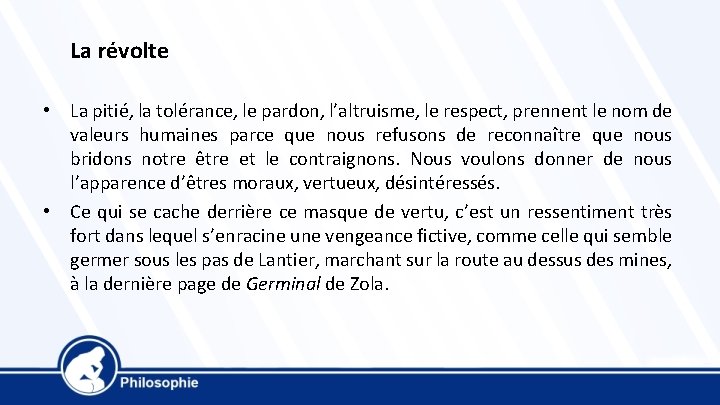 La révolte • La pitié, la tolérance, le pardon, l’altruisme, le respect, prennent le