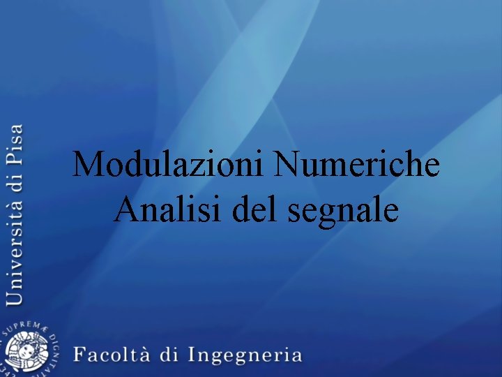 Modulazioni Numeriche Analisi del segnale 