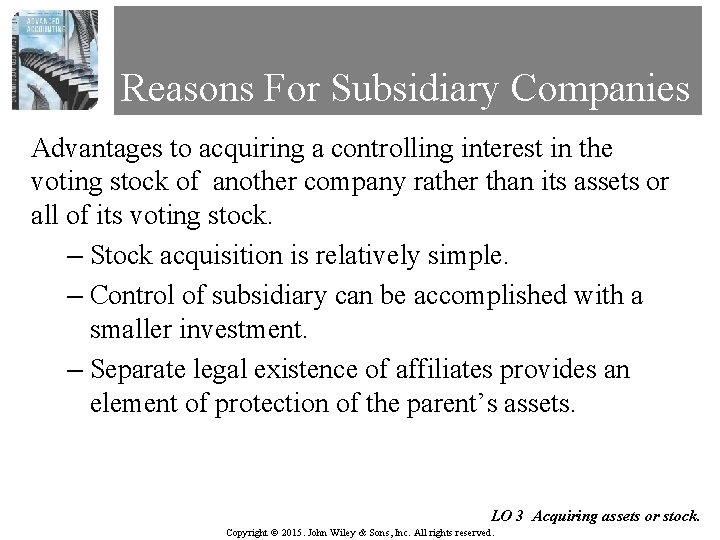 Reasons For Subsidiary Companies Advantages to acquiring a controlling interest in the voting stock