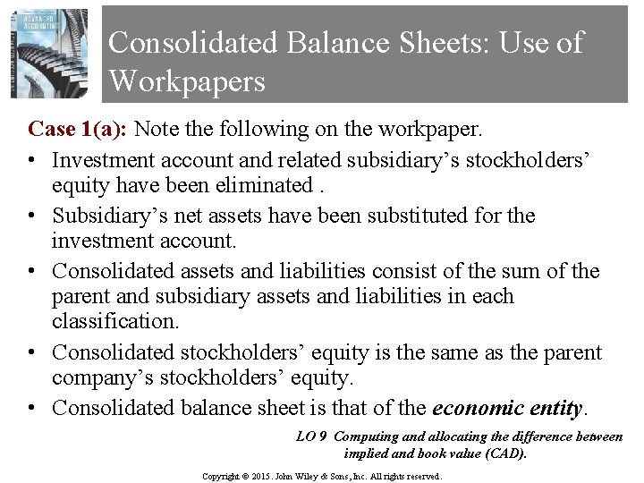 Consolidated Balance Sheets: Use of Workpapers Case 1(a): Note the following on the workpaper.