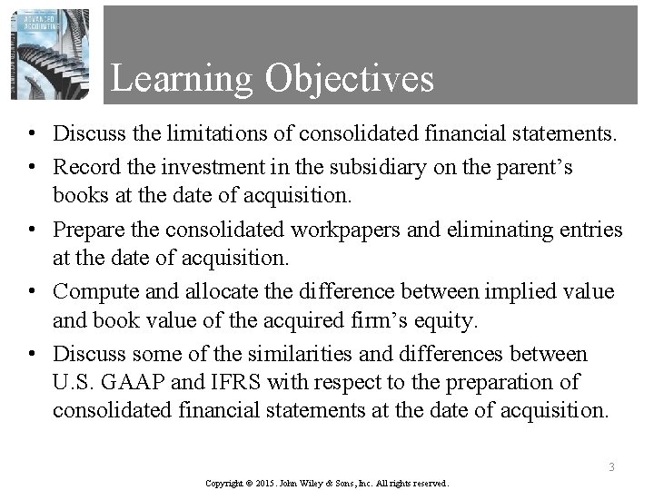 Learning Objectives • Discuss the limitations of consolidated financial statements. • Record the investment