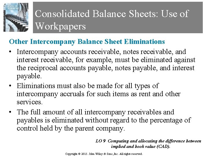 Consolidated Balance Sheets: Use of Workpapers Other Intercompany Balance Sheet Eliminations • Intercompany accounts