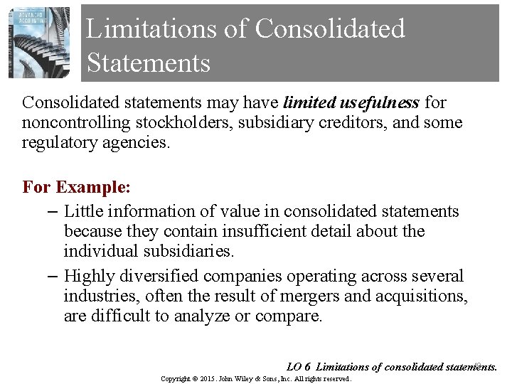 Limitations of Consolidated Statements Consolidated statements may have limited usefulness for noncontrolling stockholders, subsidiary