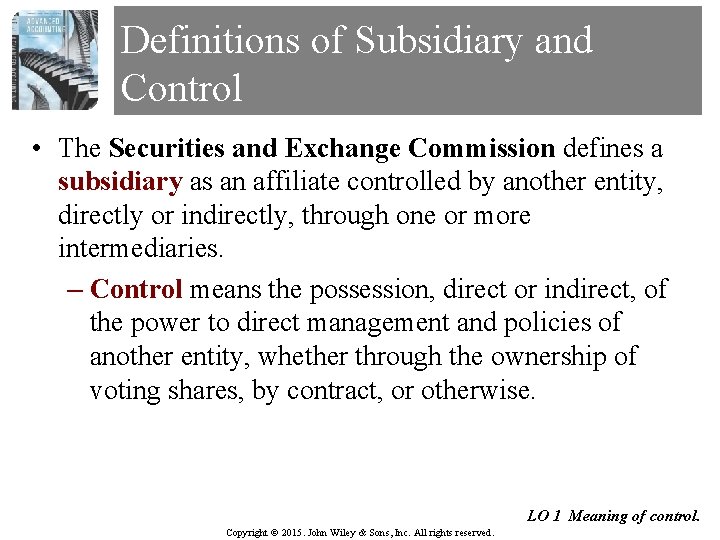 Definitions of Subsidiary and Control • The Securities and Exchange Commission defines a subsidiary