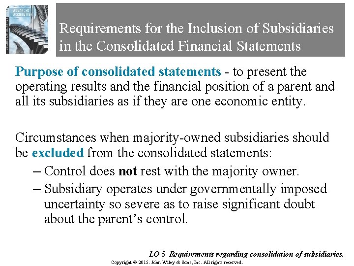 Requirements for the Inclusion of Subsidiaries in the Consolidated Financial Statements Purpose of consolidated