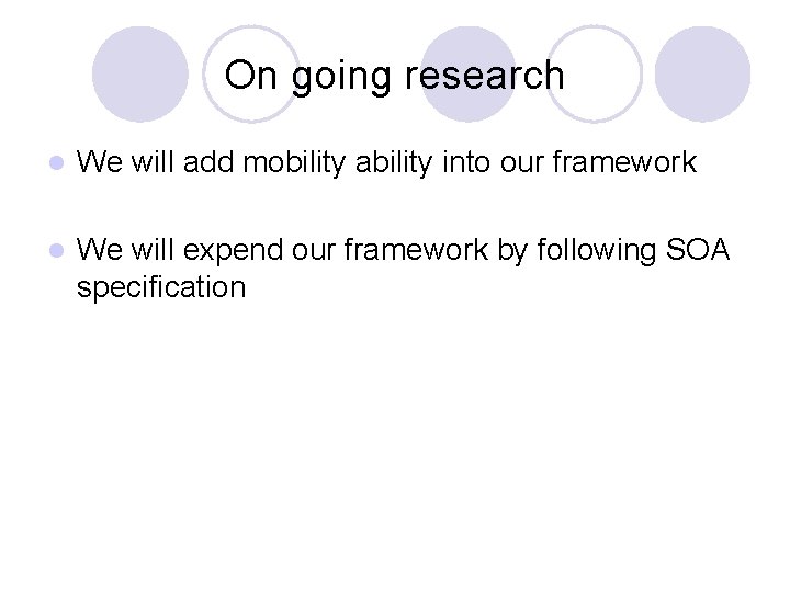 On going research l We will add mobility ability into our framework l We