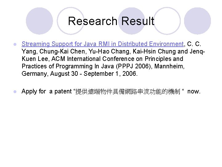 Research Result l Streaming Support for Java RMI in Distributed Environment, C. C. Yang,