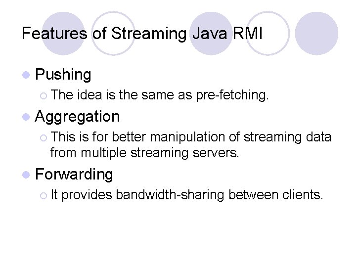 Features of Streaming Java RMI l Pushing ¡ The idea is the same as
