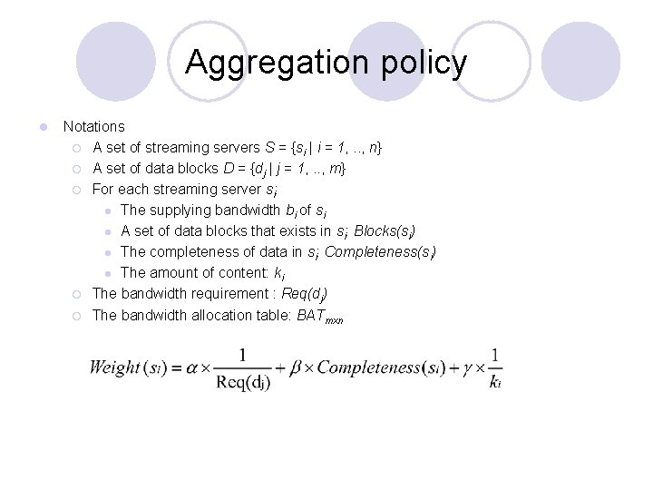 Aggregation policy l Notations ¡ A set of streaming servers S = {si |