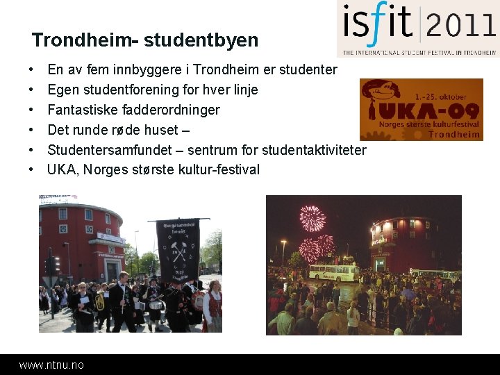 Trondheim- studentbyen • • • En av fem innbyggere i Trondheim er studenter Egen