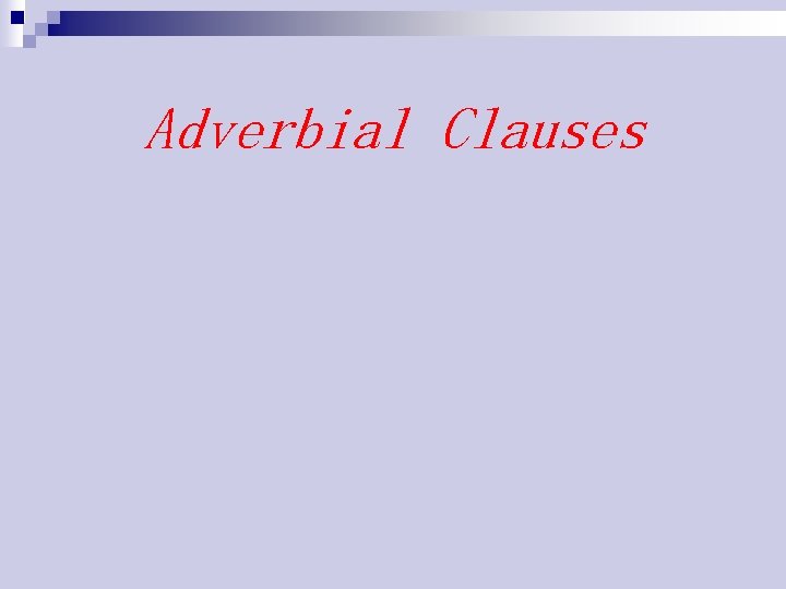 Adverbial Clauses 