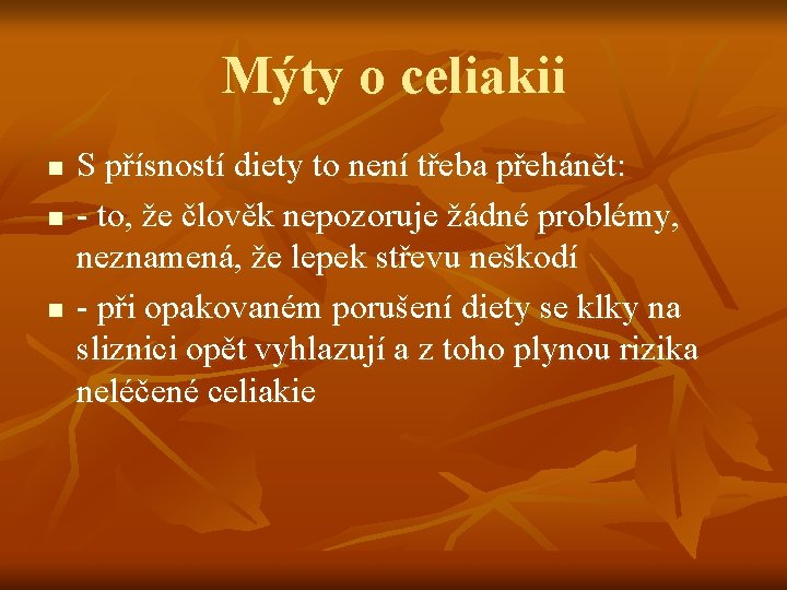 Mýty o celiakii n n n S přísností diety to není třeba přehánět: -