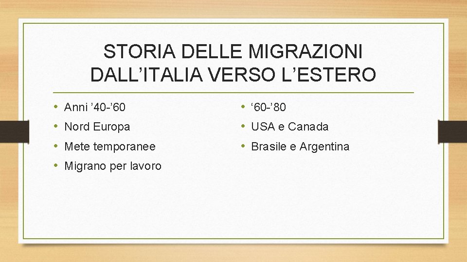 STORIA DELLE MIGRAZIONI DALL’ITALIA VERSO L’ESTERO • • Anni ’ 40 -’ 60 Nord