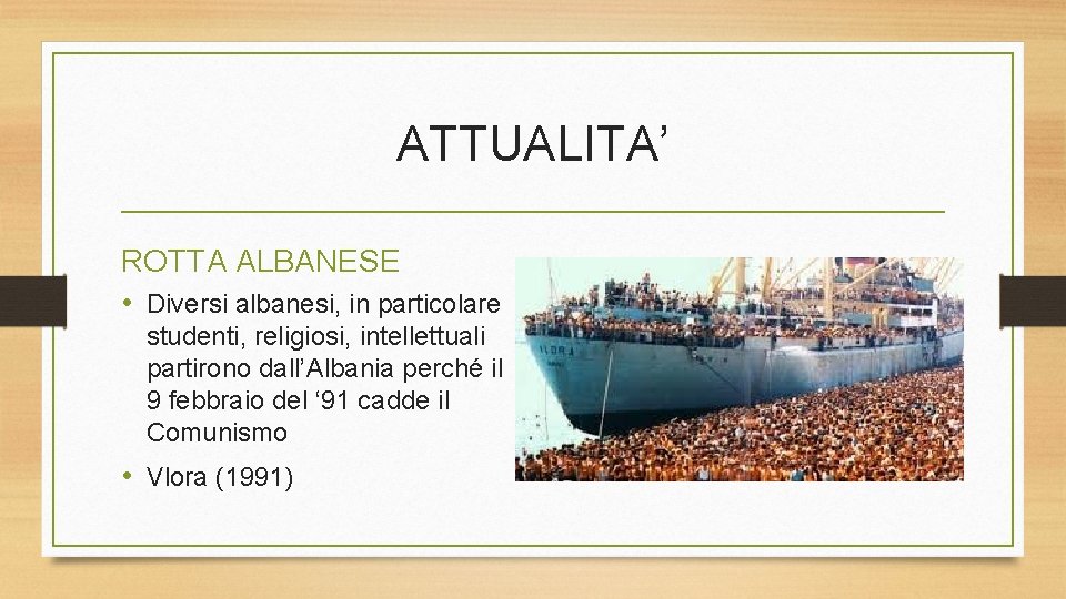 ATTUALITA’ ROTTA ALBANESE • Diversi albanesi, in particolare studenti, religiosi, intellettuali partirono dall’Albania perché