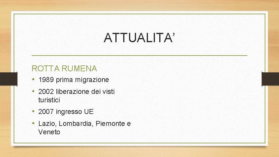 ATTUALITA’ ROTTA RUMENA • 1989 prima migrazione • 2002 liberazione dei visti turistici •