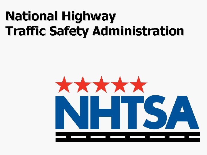 National Highway Traffic Safety Administration 