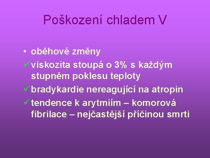 Poškození chladem V • oběhové změny ü viskozita stoupá o 3% s každým stupněm