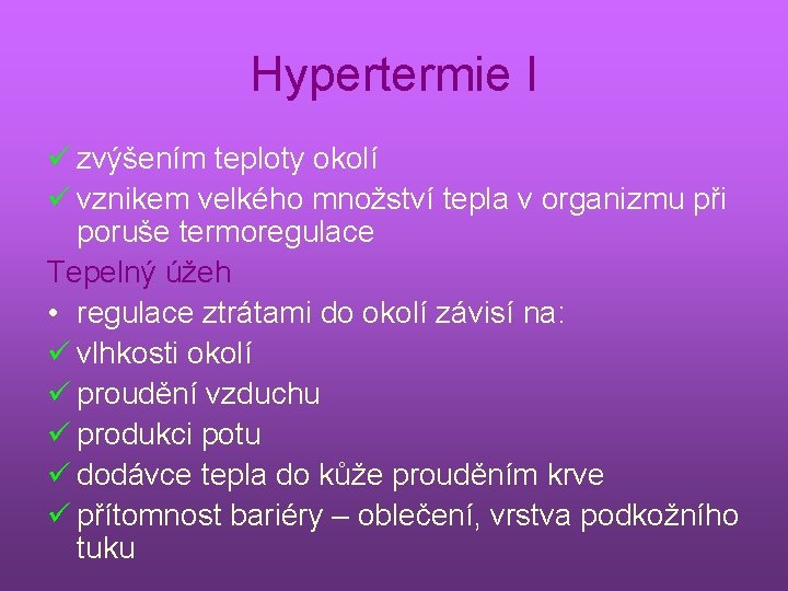 Hypertermie I ü zvýšením teploty okolí ü vznikem velkého množství tepla v organizmu při