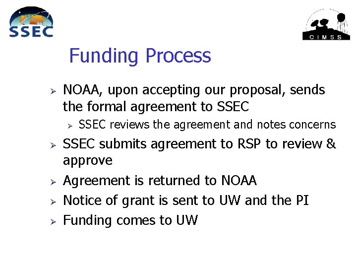 Funding Process Ø NOAA, upon accepting our proposal, sends the formal agreement to SSEC