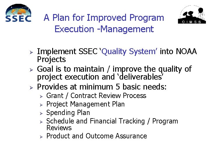 A Plan for Improved Program Execution -Management Ø Ø Ø Implement SSEC ‘Quality System’