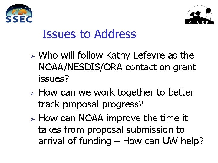 Issues to Address Ø Ø Ø Who will follow Kathy Lefevre as the NOAA/NESDIS/ORA