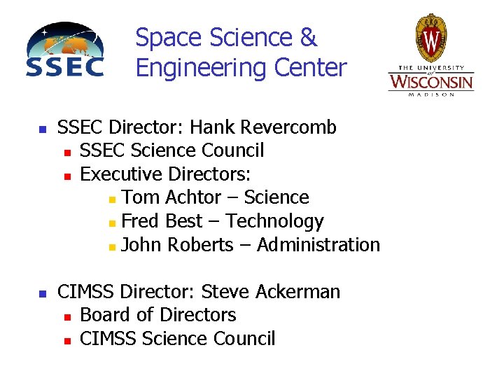 Space Science & Engineering Center n n SSEC Director: Hank Revercomb n SSEC Science