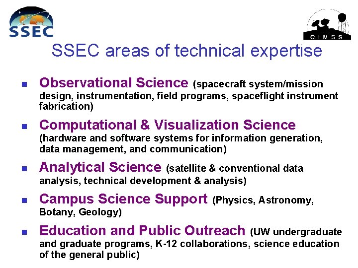 SSEC areas of technical expertise n Observational Science n Computational & Visualization Science (spacecraft