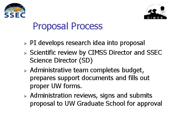 Proposal Process Ø Ø PI develops research idea into proposal Scientific review by CIMSS