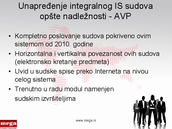 Unapređenje integralnog IS sudova opšte nadležnosti - AVP • Kompletno poslovanje sudova pokriveno ovim