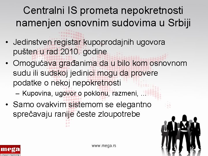 Centralni IS prometa nepokretnosti namenjen osnovnim sudovima u Srbiji • Jedinstven registar kupoprodajnih ugovora