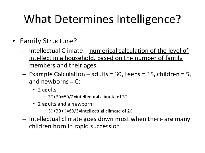 What Determines Intelligence? • Family Structure? – Intellectual Climate – numerical calculation of the