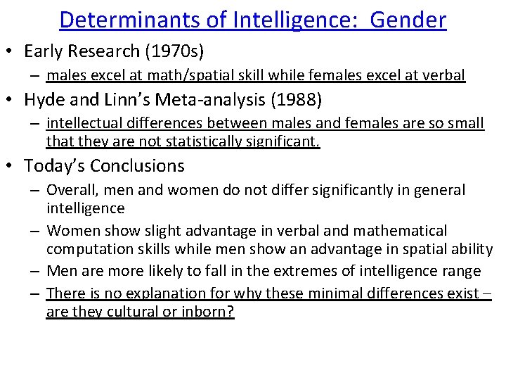 Determinants of Intelligence: Gender • Early Research (1970 s) – males excel at math/spatial