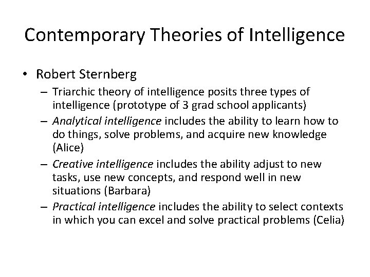 Contemporary Theories of Intelligence • Robert Sternberg – Triarchic theory of intelligence posits three