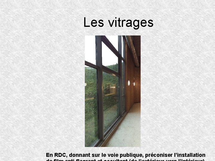 Les vitrages En RDC, donnant sur le voie publique, préconiser l’installation 