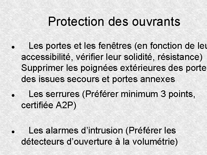 Protection des ouvrants Les portes et les fenêtres (en fonction de leu accessibilité, vérifier