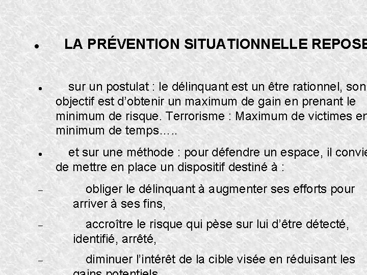  LA PRÉVENTION SITUATIONNELLE REPOSE sur un postulat : le délinquant est un être