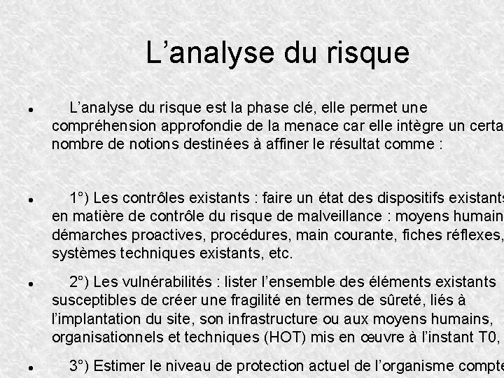 L’analyse du risque L’analyse du risque est la phase clé, elle permet une compréhension