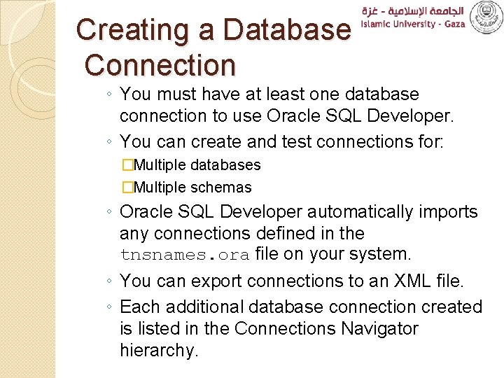 Creating a Database Connection ◦ You must have at least one database connection to