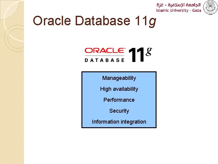 Oracle Database 11 g Manageability High availability Performance Security Information integration 