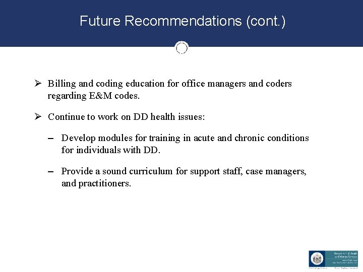 Future Recommendations (cont. ) Ø Billing and coding education for office managers and coders Future Recommendations (cont. ) Ø Billing and coding education for office managers and coders