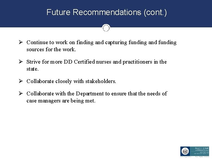 Future Recommendations (cont. ) Ø Continue to work on finding and capturing funding and Future Recommendations (cont. ) Ø Continue to work on finding and capturing funding and