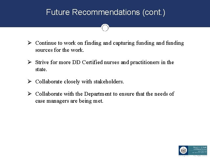 Future Recommendations (cont. ) Ø Continue to work on finding and capturing funding and Future Recommendations (cont. ) Ø Continue to work on finding and capturing funding and