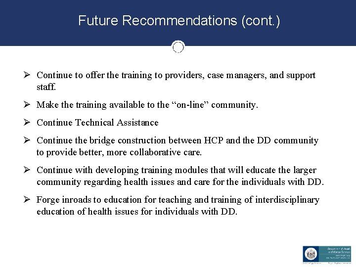 Future Recommendations (cont. ) Ø Continue to offer the training to providers, case managers, Future Recommendations (cont. ) Ø Continue to offer the training to providers, case managers,