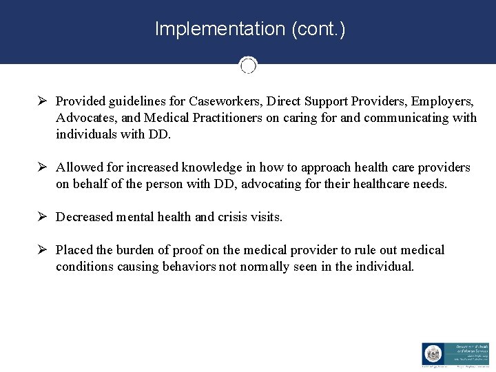 Implementation (cont. ) Ø Provided guidelines for Caseworkers, Direct Support Providers, Employers, Advocates, and Implementation (cont. ) Ø Provided guidelines for Caseworkers, Direct Support Providers, Employers, Advocates, and