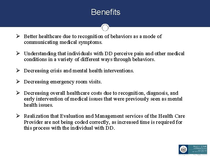 Benefits Ø Better healthcare due to recognition of behaviors as a mode of communicating Benefits Ø Better healthcare due to recognition of behaviors as a mode of communicating