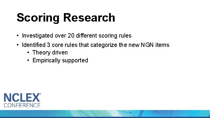 Scoring Research • Investigated over 20 different scoring rules • Identified 3 core rules