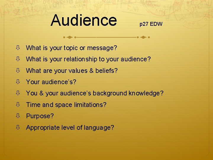 Audience p 27 EDW What is your topic or message? What is your relationship